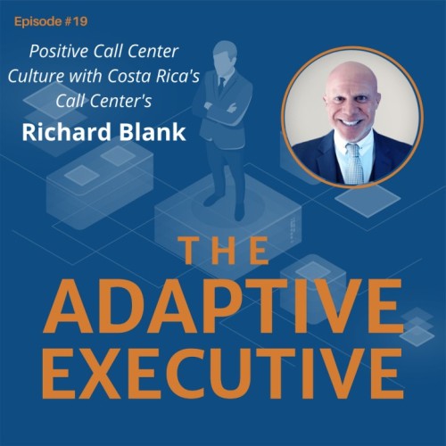 THE-ADAPTIVE-EXECUTIVE-PODCAST-GUEST-RICHARD-BLANK-COSTA-RICAS-CALL-CENTER635bf2cecee88ac5.jpg