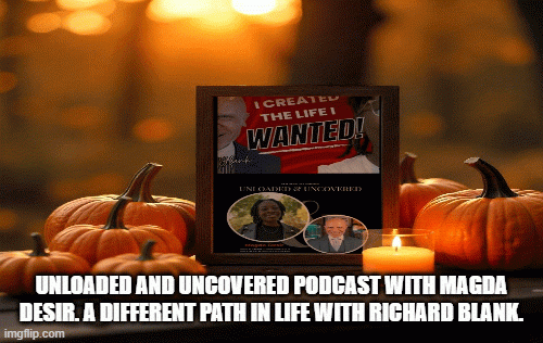 Unloaded-and-Uncovered-Podcast-with-Magda-Desir.-A-different-path-in-life-with-Richard-Blank..gif